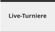 Live-Turniere