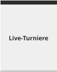 Live-Turniere