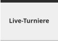 Live-Turniere