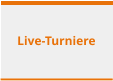 Live-Turniere