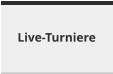 Live-Turniere