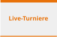 Live-Turniere